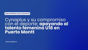 Cynaplus y su compromiso con el deporte- apoyando al talento femenino U18 en Puerto Montt